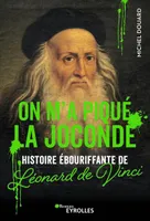 On m'a piqué la Joconde, Histoire ébouriffante de Leonard de Vinci