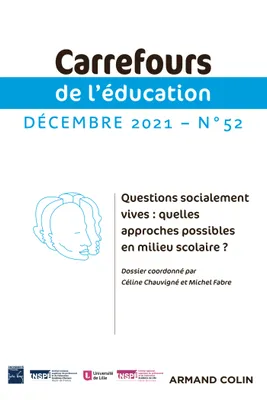 Carrefours de l'éducation n°52 (2/2021) Questions socialement vives : quelles approches possibles en, Questions socialement vives : quelles approches possibles en milieu scolaire ?