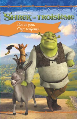 Shrek 3 - Roman 1ères lectures, roi un jour, ogre toujours !