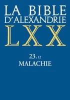 La Bible d'Alexandrie., 23, Malachie, La Bible d'Alexandrie 23.12 Malachie
