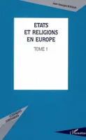 Etats et religions en Europe, Tome 1
