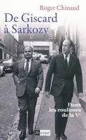 De Giscard à Sarkozy, Dans les coulisses de la Ve