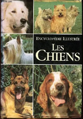 Encyclopédie illustrée Les chiens - Adaptation Française de bruno Porlier