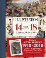 L'Illustration, journal universel / 14-18, la Grande Guerre telle que les Français l'ont vécue