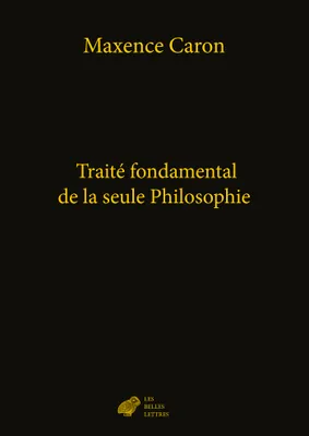 Traité fondamental de la seule Philosophie