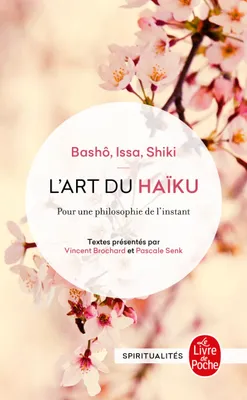 L'art du haïku / pour une philosophie de l'instant, Bashô, Issa, Shiki