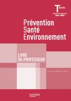 Prévention Santé Environnement Term. Bac Pro - Livre professeur - Ed.2011