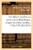 Un officier royaliste au service de la République, d'après les lettres inédites du général de Dommartin, 1786-1799