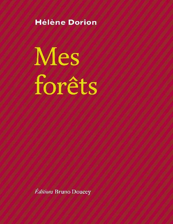 Livres Littérature et Essais littéraires Poésie Mes forêts Hélène Dorion