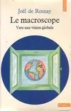 Le Macroscope. Vers une vision globale, vers une vision globale