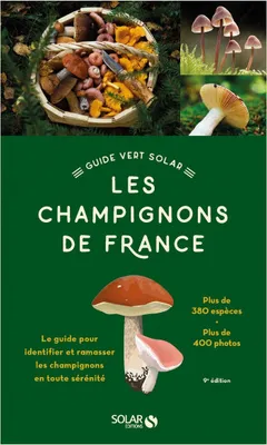Le Guide vert Solar - Les Champignons de France - 9e édition