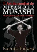 L'art du combat de Miyamoto Musashi et des autres samourai célèbres
