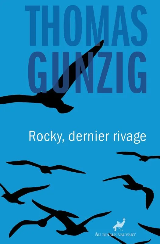 Livres Littérature et Essais littéraires Romans contemporains Francophones Rocky, dernier rivage Thomas Gunzig