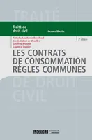 Traité de droit civil., Les contrats de consommation, Règles communes