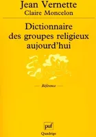 Dictionnaire des groupes religieux aujourd'hui, religions, Églises, sectes, nouveaux mouvements religieux, mouvements spiritualistes