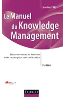 Manuel du Knowledge Management - 3ème édition, Mettre en réseau les hommes et les savoirs pour créer de la valeur