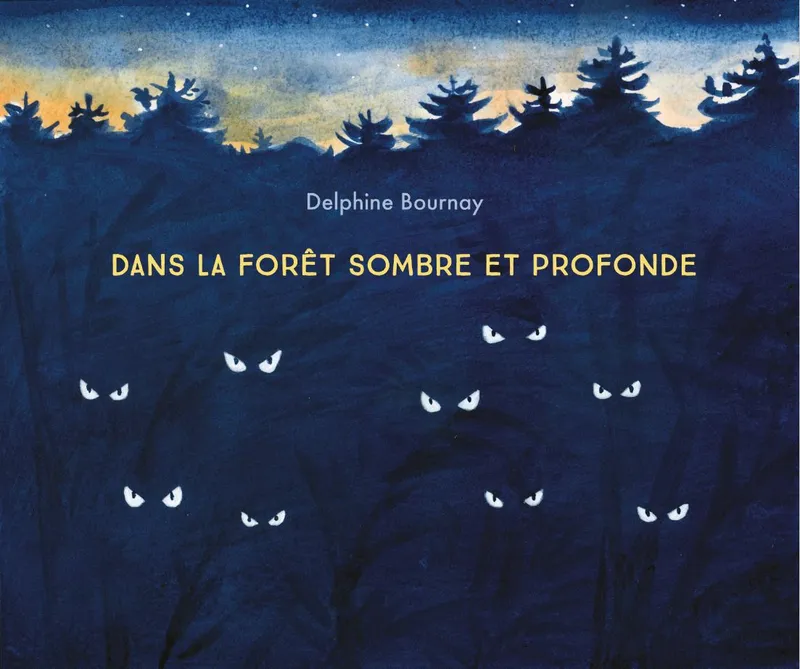 Jeux et Jouets Livres Livres pour les 3-6 ans Albums Dans la forêt sombre et profonde Delphine Bournay