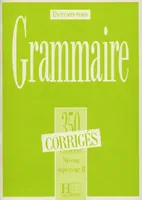 Les 350 Exercices - Grammaire - Supérieur 2 - Corrigés, Les 350 Exercices - Grammaire - Supérieur 2 - Corrigés