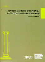 « Deviner l'énigme du sphinx » - La trilogie de Beaumarchais