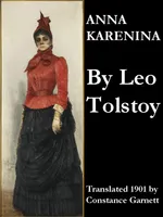 Anna Karenina, Translated 1901 by Constance Garnett