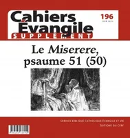 Cahiers Evangile - numéro 196 supplément Le Miserere, psaume 51 (50)