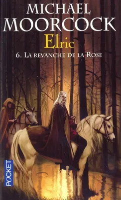 Elric - tome 6 La revanche de la rose, Volume 6, La revanche de la rose