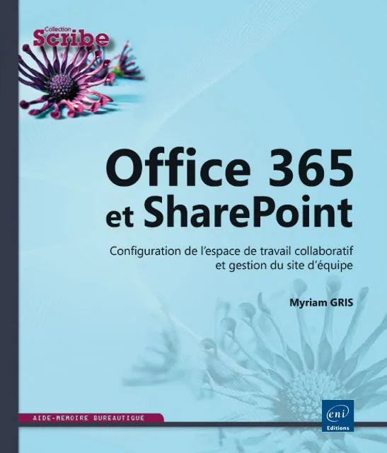 Livres Informatique Office 365 et SharePoint - configuration de l'espace de travail collaboratif et gestion du site d'équipe Myriam Gris