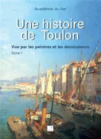 1, Une histoire de Toulon, Vue par les peintres et les dessinateurs