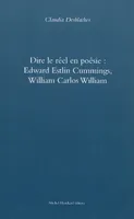 Dire le reel en poesie: edward estlin cummings, william carlos william, Edward Estlin Cummings, William Carlos William