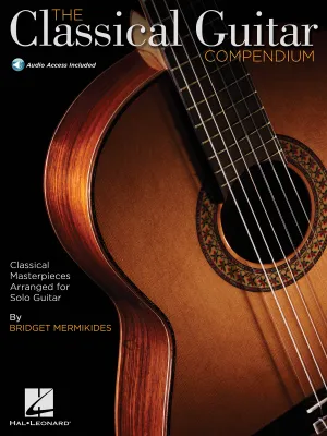 The Classical Guitar Compendium, Classical Masterpieces Arranged for Solo Guitar