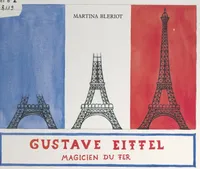 Gustave Eiffel : magicien du fer