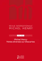 Revue internationale Michel Henry n°8 – 2017, Michel Henry Notes diverses sur Descartes