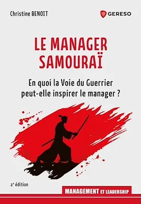 Le Manager Samouraï, En quoi la Voie du Guerrier peut-elle inspirer le manager ?