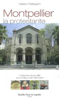 Montpellier, la protestante, l'histoire de la ville en 23 lieux de mémoire