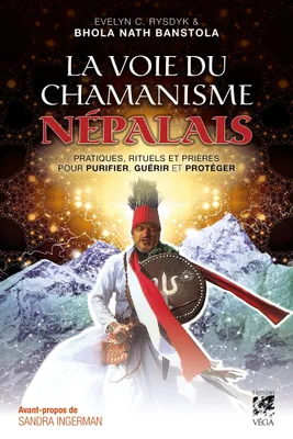 La voie du chamanisme népalais, Pratiques, rituels et prières pour purifier, guérir et protéger
