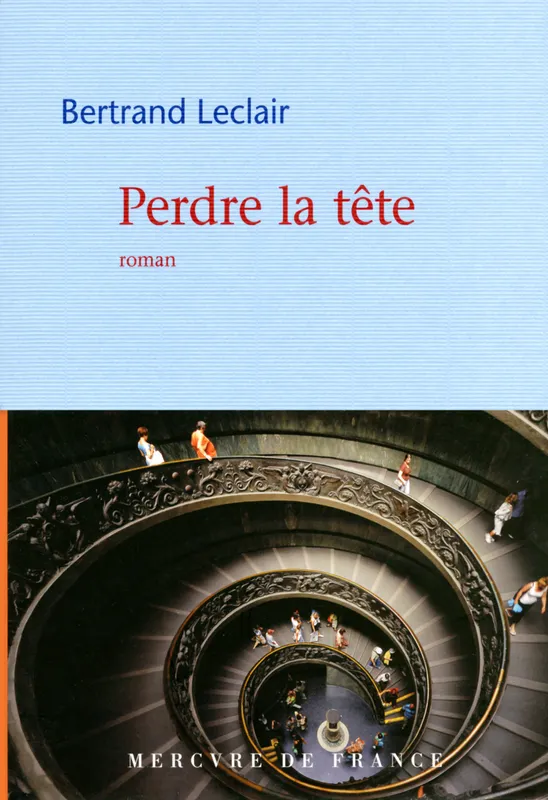 Livres Littérature et Essais littéraires Romans contemporains Francophones Perdre la tête Bertrand Leclair