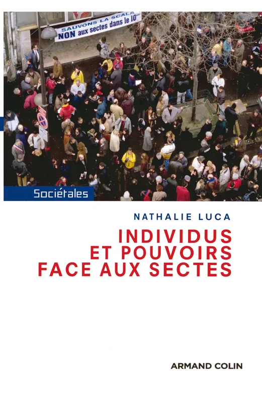 Livres Sciences Humaines et Sociales Sciences sociales Individus et pouvoirs face aux sectes Nathalie Luca