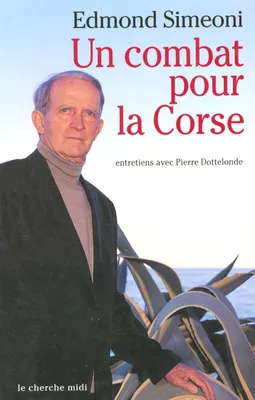 Un combat pour la Corse entretiens avec Pierre Dottelonde, entretiens avec Pierre Dottelonde