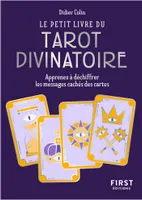 Le Petit Livre du tarot divinatoire - Apprenez à déchiffrer les messages cachés des cartes