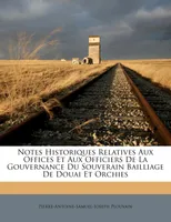 Notes Historiques Relatives Aux Offices Et Aux Officiers De La Gouvernance Du Souverain Bailliage...