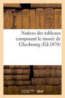 Notices des tableaux composant le musée de Cherbourg