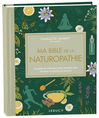 Ma bible de la naturopathie - édition de luxe, Le guide de référence pour prendre soin de toute la famille au naturel
