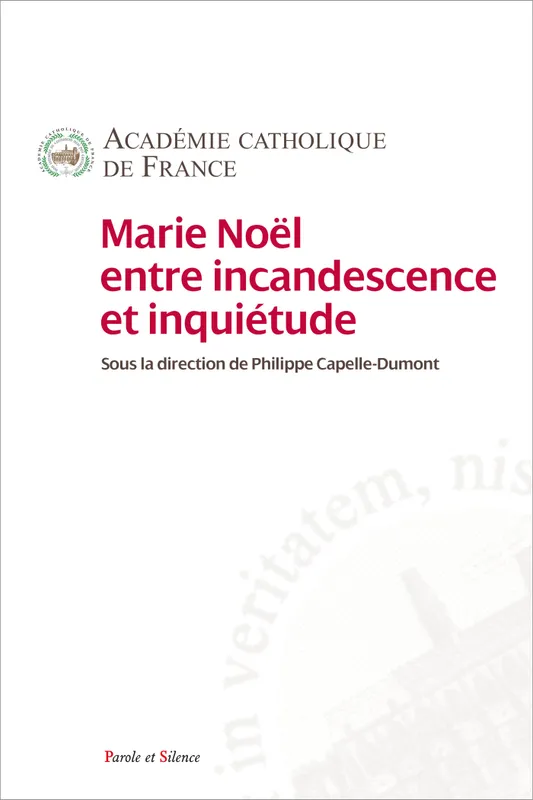 Livres Sciences Humaines et Sociales Philosophie Marie Noël entre incandescence et inquiétude Alain Vircondelet, Nathalie Nabert