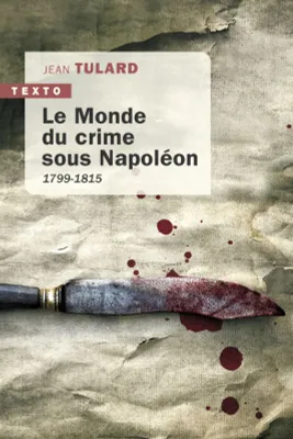 Le monde du crime sous Napoléon, 1799-1815