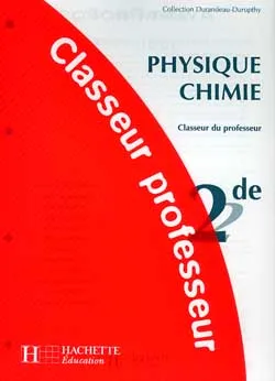 Physique, chimie, 2de, classeur du professeur Jean-Pierre Durandeau, André Durupthy, Paul Bramand, et al.