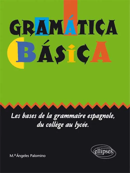 Livres Scolaire-Parascolaire Gramática básica - Les bases de la grammaire espagnole du collège au lycée María Ángeles Palomino
