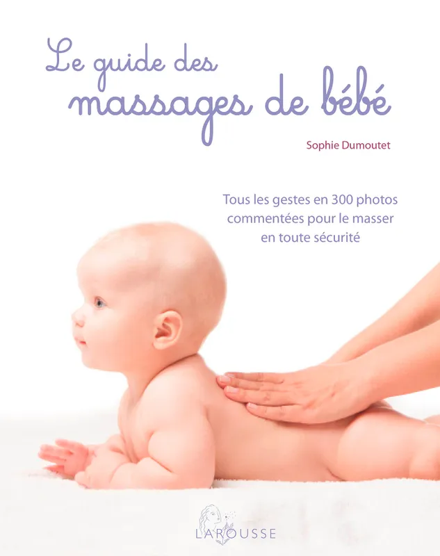Livres Vie quotidienne Parentalité Le guide des massages de bébé Sophie Dumoutet