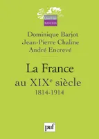 La France au xix eme siecle 1814-1914, 1814-1914