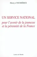 Un service national - pour l'avenir de la jeunesse et la pérennité de la France, pour l'avenir de la jeunesse et la pérennité de la France