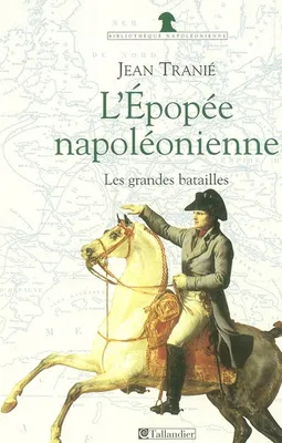 L'Épopée napoléonienne, Les grandes batailles